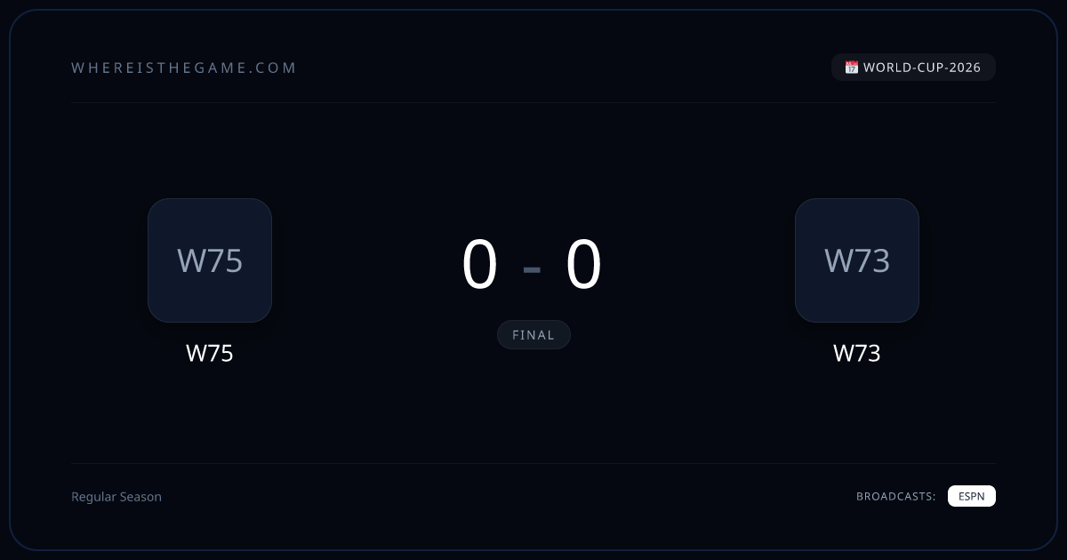 W75 vs W73 World Cup 2026: Where to Watch, TV Channels & Time